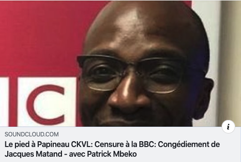 Le pied à Papineau CKVL: Censure à la BBC: Congédiement de Jacques Matand - avec Patrick Mbeko